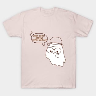 What Ghost Around Comes Around T-Shirt